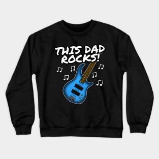 Father's Day Bass Guitar This Dad Rocks Bassist Crewneck Sweatshirt